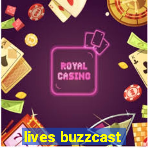 lives buzzcast